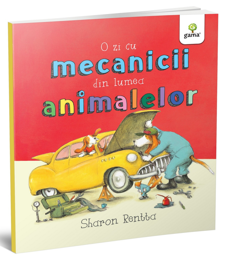 O Zi Cu Mecanicii Din Lumea Animalelor, 	Sharon Rentta - Editura Gama [1]