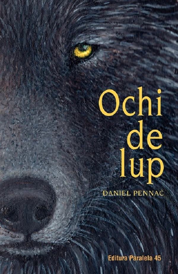 Ochi De Lup. Ed. 2, Daniel Pennac - Editura Paralela 45 [1]