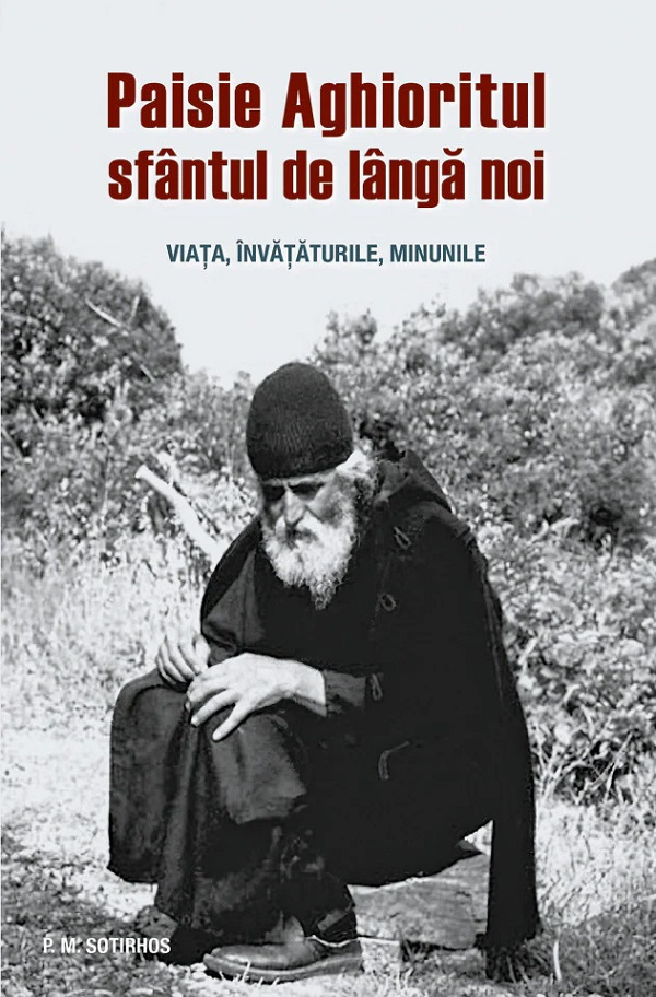 Paisie Aghioritul, Sfantul De Langa Noi. Viata, Invataturile, Minunile, P.M. Sotirhos - Editura Sophia [1]