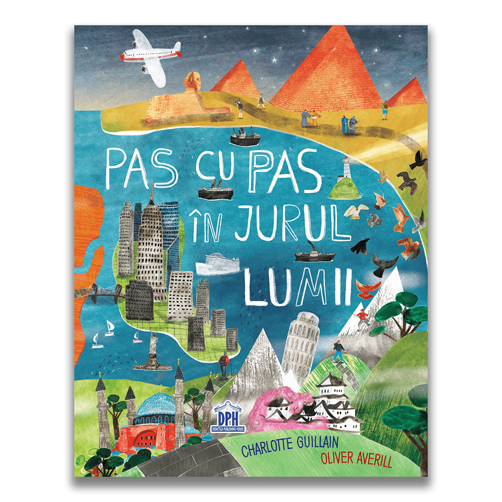 Pas Cu Pas In Jurul Lumii, Charlotte Guillan, Oliver Averill - Editura DPH [1]