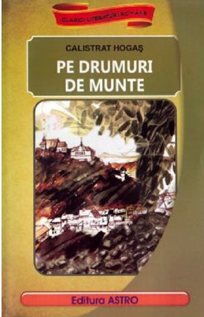 Pe Drumuri De Munte, Calistrat Hogas - Editura Astro [1]