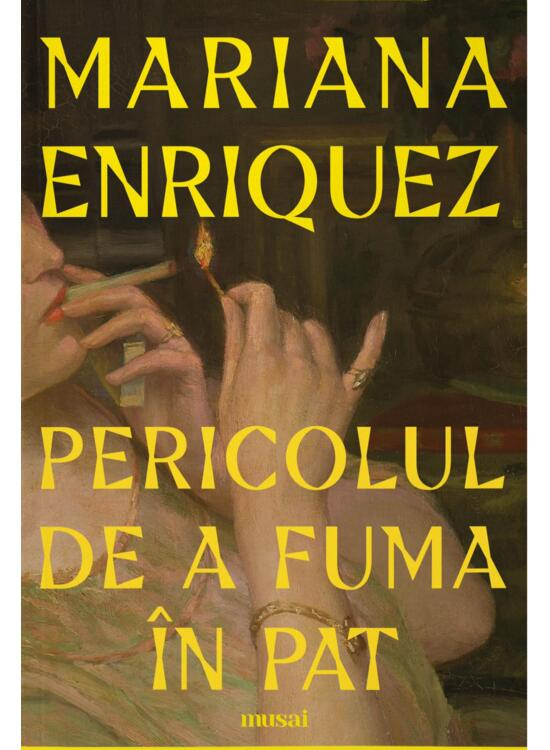 Pericolul De A Fuma In Pat, Mariana Enriquez - Editura Art [1]