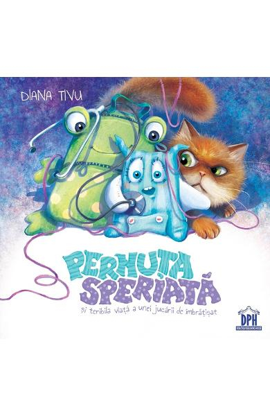 Pernuta Speriata Si Teribila Viata A Unei Jucarii De Imbratisat, Diana Tivu - Editura DPH [1]
