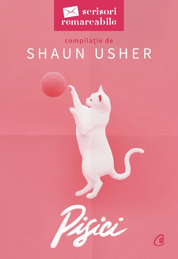 Pisici. Scrisori Remarcabile, Shaun Usher - Editura Curtea Veche [1]