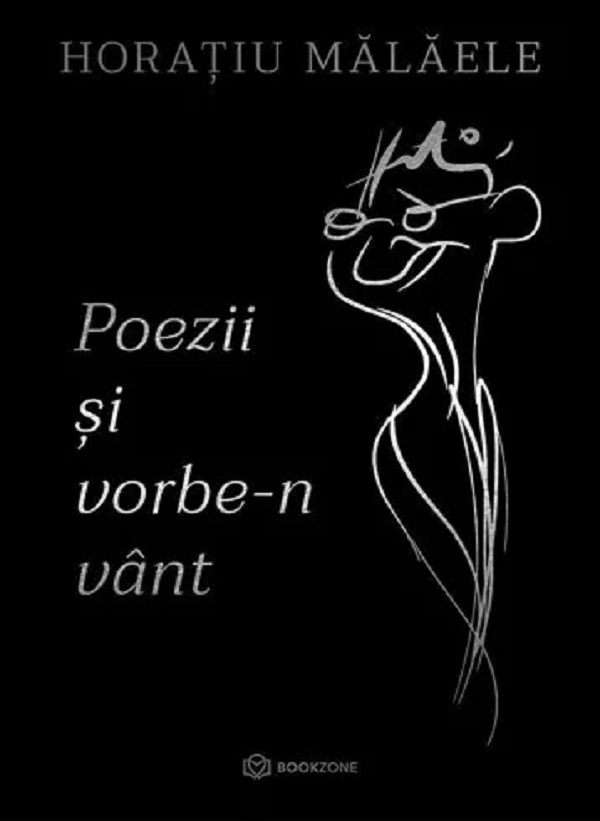 Poezii Si Vorbe-N Vant, Horatiu Malaele - Editura Bookzone [1]