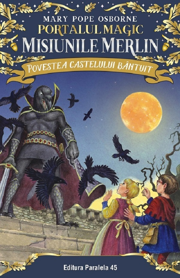 Povestea Castelului Bantuit. Portalul Magic - Misiunile Merlin Nr. 2, Mary Pope Osborne - Editura Paralela 45 [1]