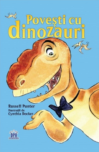 Povesti Cu Dinozauri, Russel Punter - Editura DPH [1]