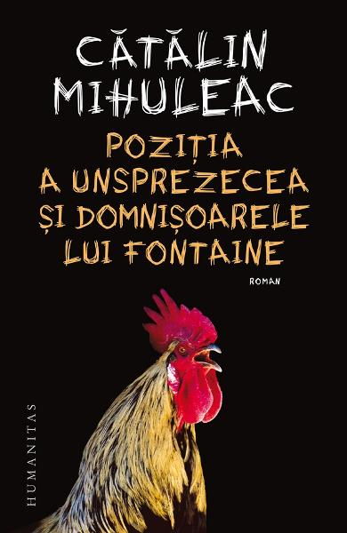 Pozitia A Unsprezecea Si Domnisoarele Lui Fontai, Catalin Mihuleac  - Editura Humanitas [1]