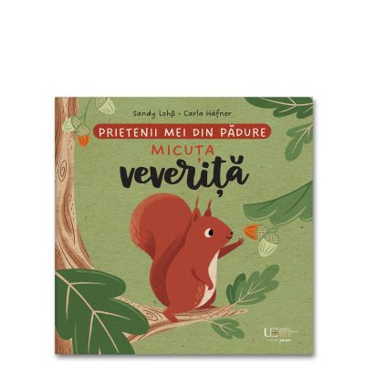 Prietenii Mei Din Gradina Veverita, Sandy Lohb Carla Hafner - Editura Univers Enciclopedic [1]