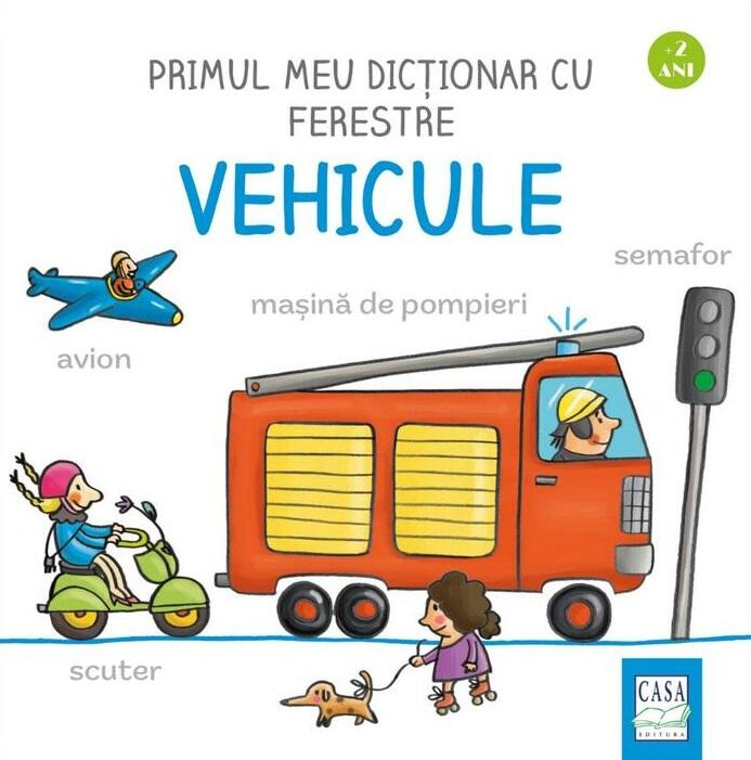 Primul Meu Dictionar Cu Ferestre - Vehicule, Martina Badstuber - Editura Casa [1]