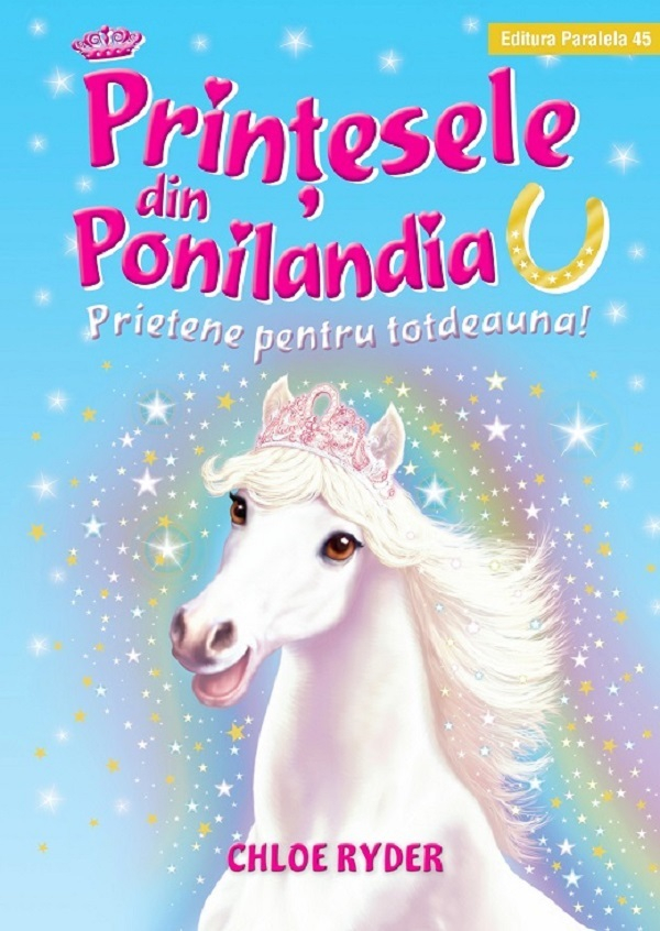 Printesele Din Ponilandia. Prietene Pentru Totdeauna. Ed. 2, Ryder Chloe - Editura Paralela 45 [1]