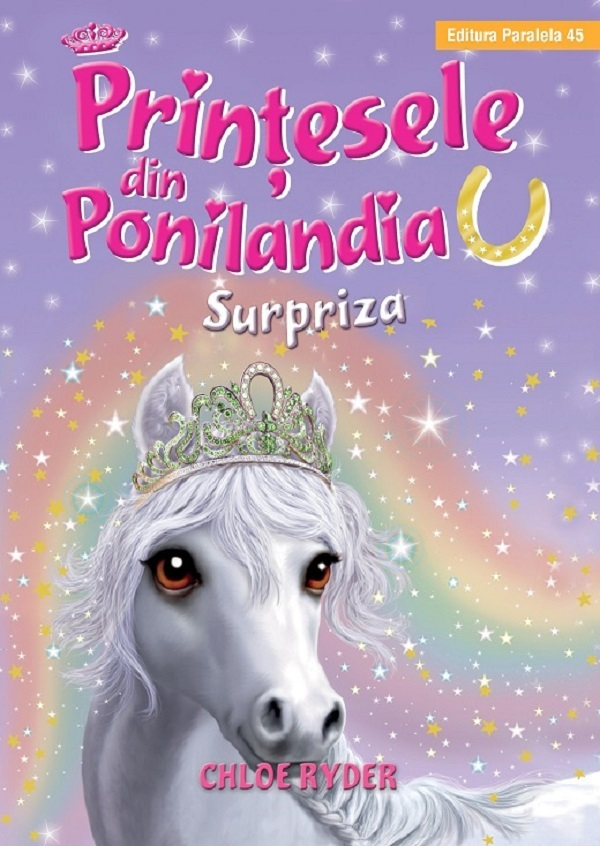 Printesele Din Ponilandia. Surpriza. Ed. 2, Chloe Ryder - Editura Paralela 45 [1]