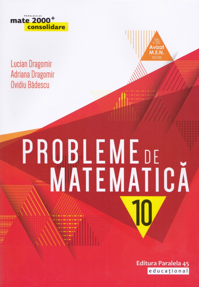 Probleme De Matematica Cl. A X-A, Ed. 7. 2019-2020 (Dragomir) - P2, Ovidiu Badescu, Lucian Dragomir, Adriana Dragomir - Editura Paralela 45 [1]