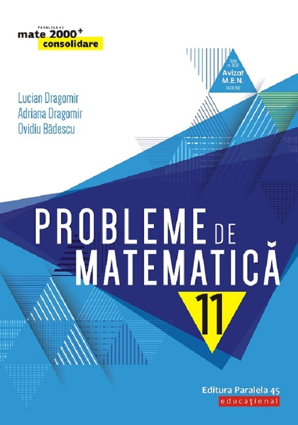 Probleme De Matematica Cl. A Xi-A, Ed. 5. 2019-2020 (Dragomir) - P2, Lucian Dragomir - Editura Paralela 45 [1]