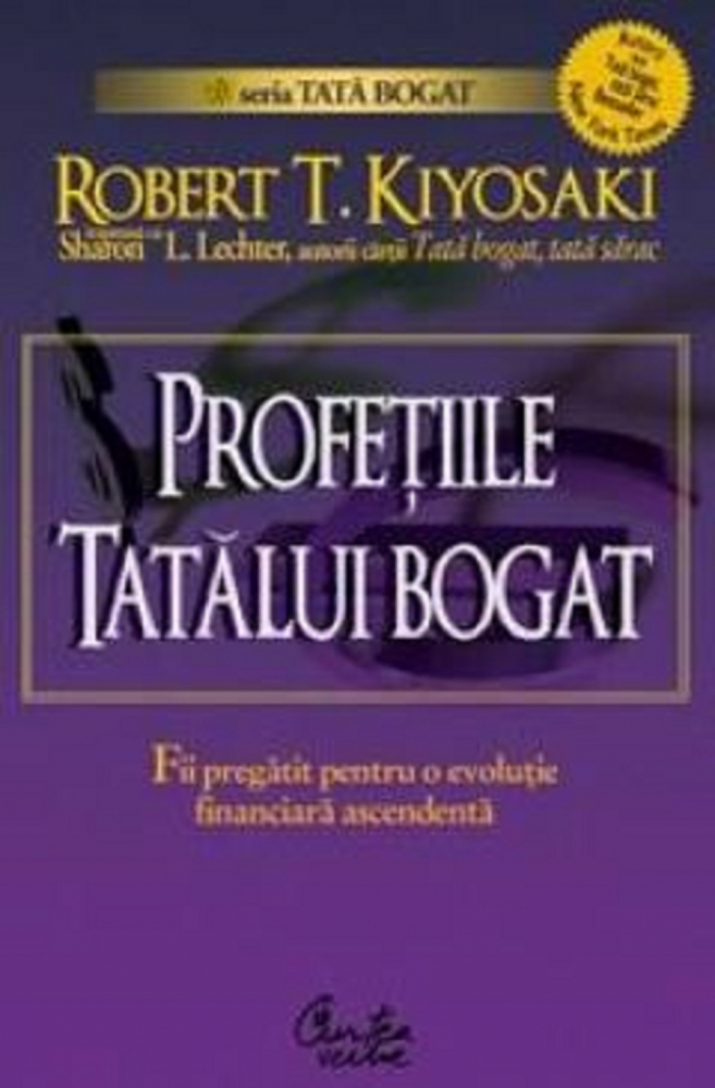 Profetiile Tatalui Bogat, Robert T. Kiyosaki - Editura Curtea Veche [1]