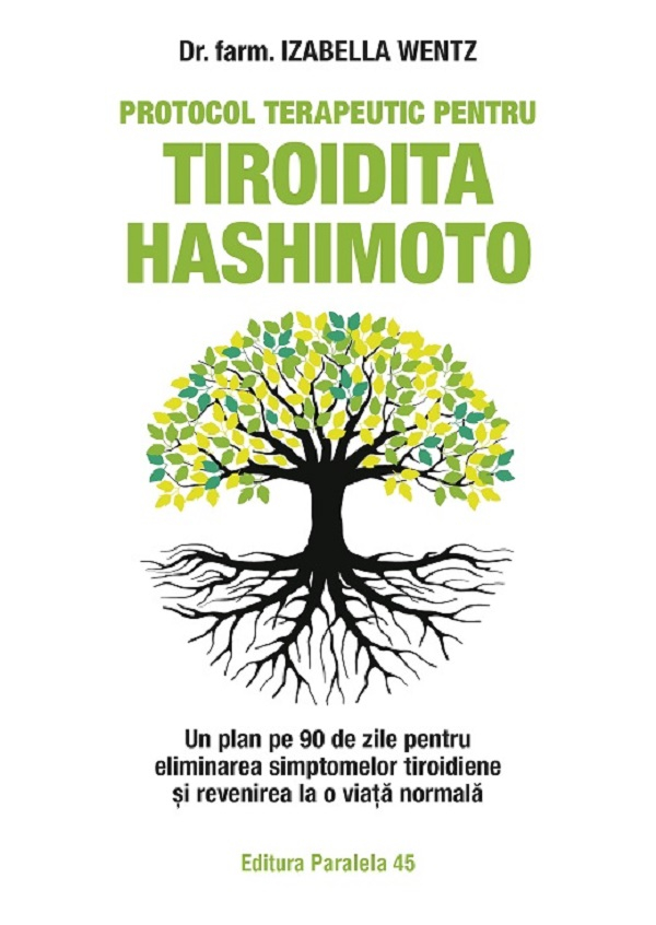 Protocol Terapeutic Pentru Tiroidita Hashimoto. Ed. 2, Wentz Izabella - Editura Paralela 45 [1]