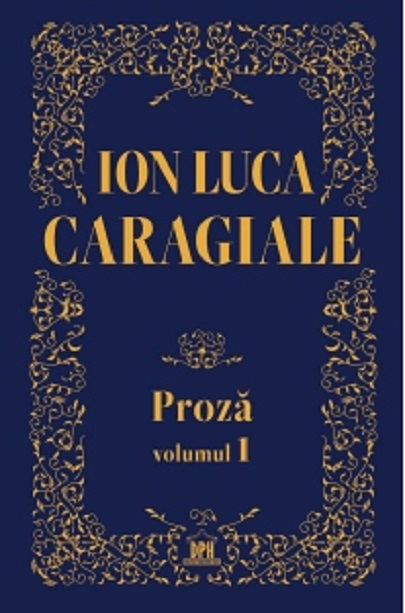 Proza Vol.1, Ion Luca Caragiale - Editura DPH [1]
