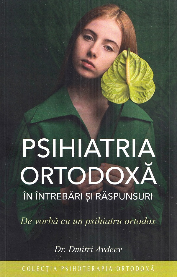 Psihiatria Ortodoxa In Intrebari Si Raspunsuri, Dmitri Avdeev - Editura Sophia [1]