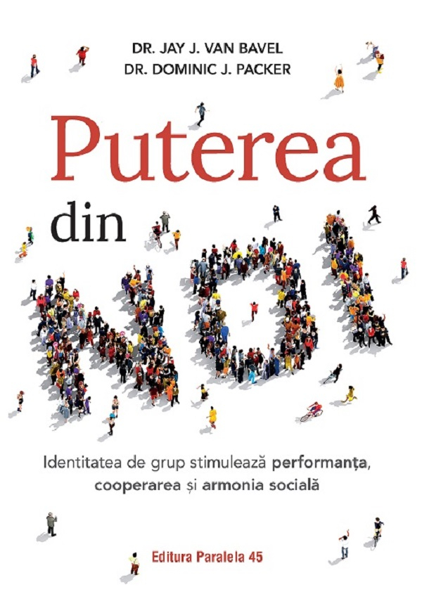 Puterea Din Noi. Identitatea De Grup Stimuleaza Performanta, Cooperarea Si Armonia Sociala, Shannon Lee - Editura Paralela 45 [1]