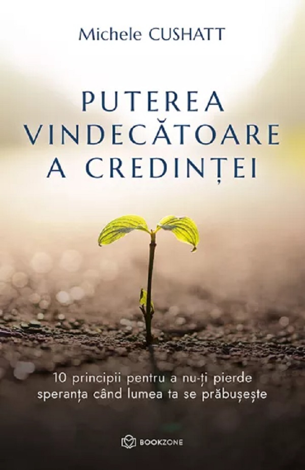 Puterea Vindecătoare A Credinței, Michele Cushatt - Editura Bookzone [1]
