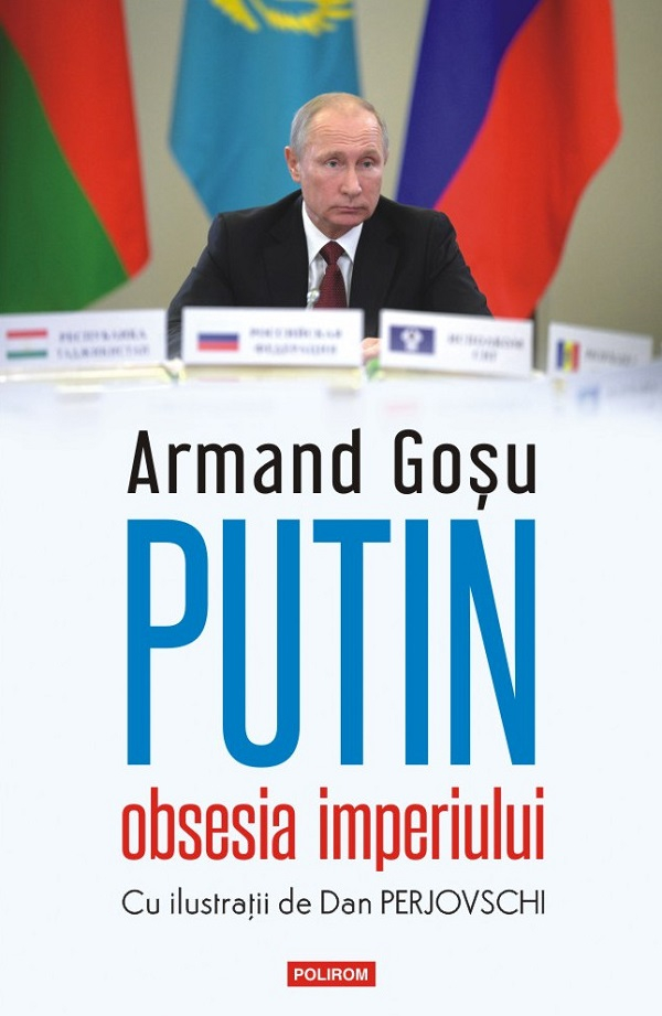 Putin, Obsesia Imperiului, Armand Gosu - Editura Polirom [1]