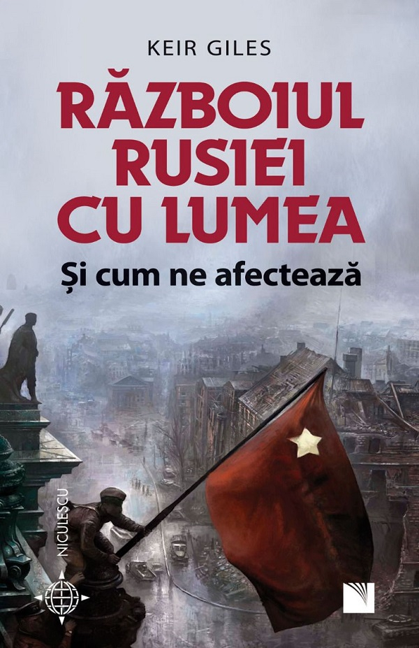 Razboiul Rusiei Cu Lumea Si Cum Ne Afecteaza, Keir Giles - Editura Niculescu [1]