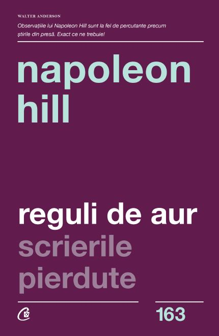 Reguli De Aur. Scrierile Pierdute Ed. Ii, Napoleon Hill - Editura Curtea Veche [1]