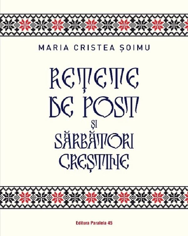 Retete De Post Si Sarbatori Crestine, Maria Cristea Soimu - Editura Paralela 45 [1]