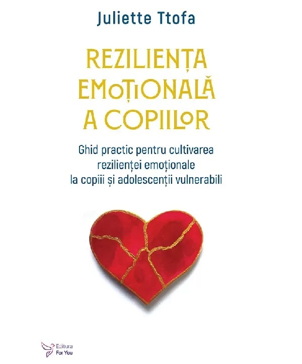 Rezilienta Emotionala A Copiilor,Juliette Ttofa - Editura For You [1]