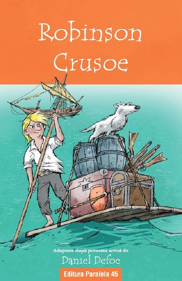Robinson Crusoe (Text Adaptat 6+), Daniel Defoe - Editura Paralela 45 [1]