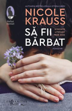Sa Fii Barbat, Nicole Krauss  - Editura Humanitas Fiction [1]