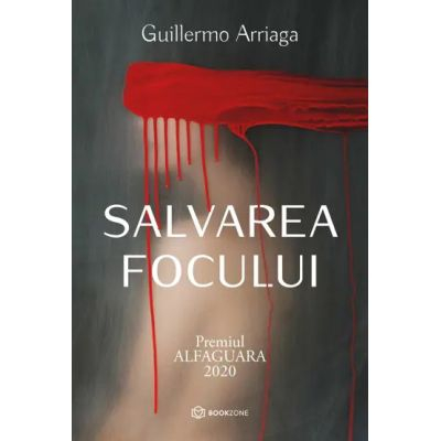 Salvarea Focului, Guillermo Arriaga - Editura Bookzone [1]