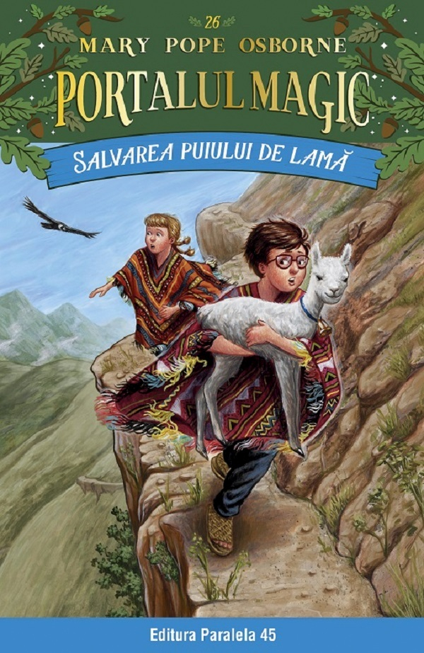 Salvarea Puiului De Lama. Portalul Magic Nr. 26, Mary Pope Osborne - Editura Paralela 45 [1]
