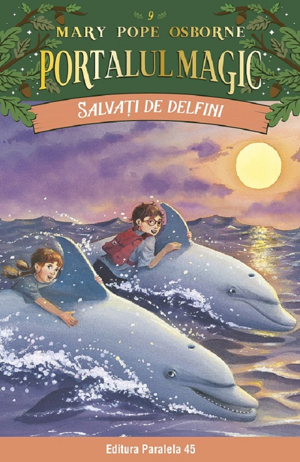 Salvati De Delfini. Portalul Magic Nr. 9. Ed. 4, Mary Pope Osborne - Editura Paralela 45 [1]