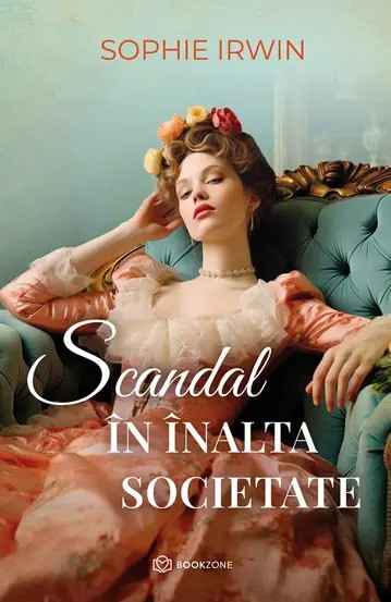 Scandal În Înalta Societate, Sophie Irwin - Editura Bookzone [1]