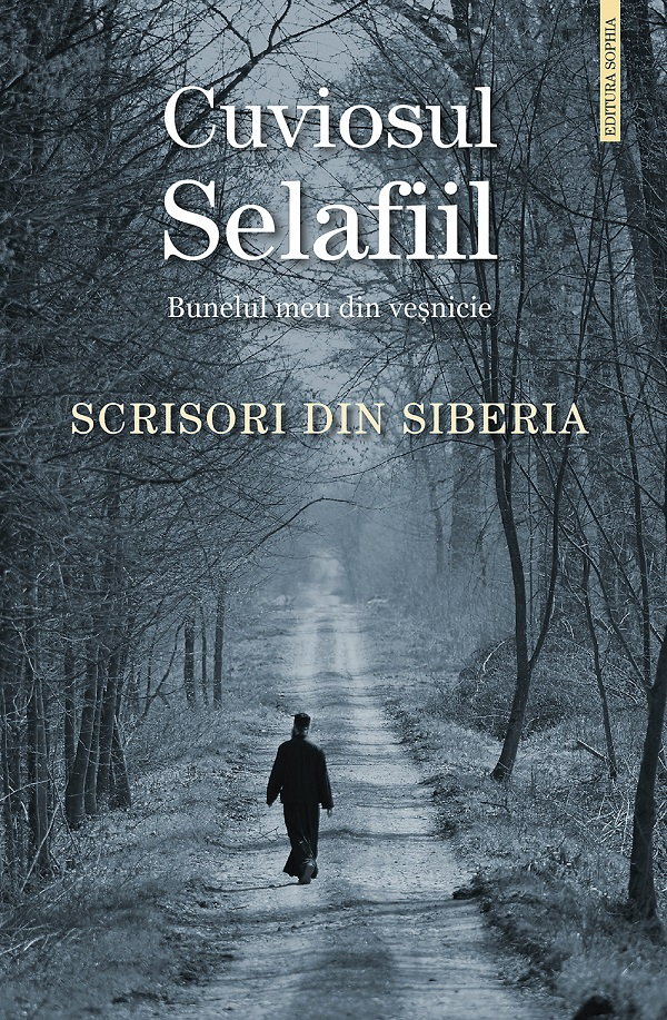 Scrisori Din Siberia, Parintele Selafiil - Editura Sophia [1]