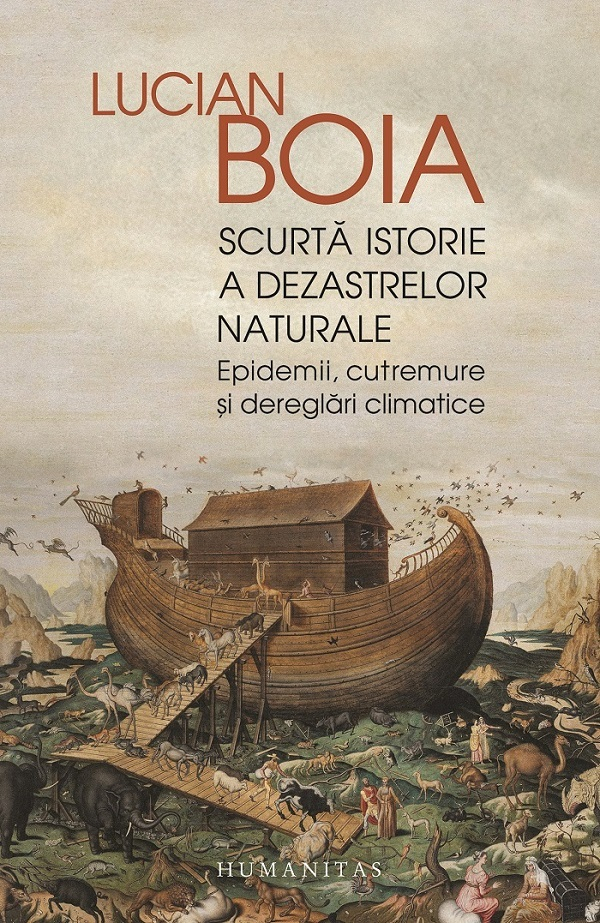 Scurta Istorie A Dezastrelor Naturale, Lucian Boia - Editura Humanitas [1]