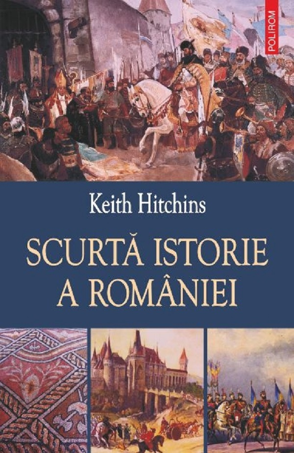 Scurta Istorie A Romaniei, Keith Hitchins - Editura Polirom [1]