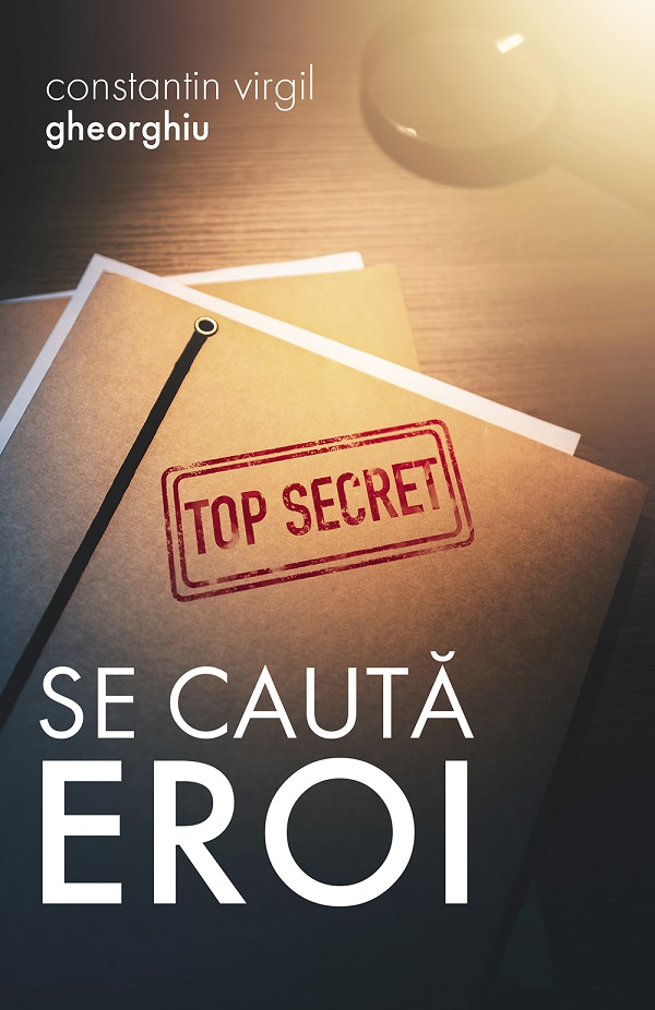Se Cauta Eroi, Constantin Virgil Gheorghiu - Editura Sophia [1]