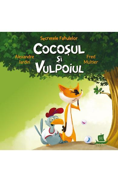 Secretele Fabulelor.Cocosul Si Vulpoiul, Alexandre Jardin, Fred Multier  - Editura Humanitas [1]