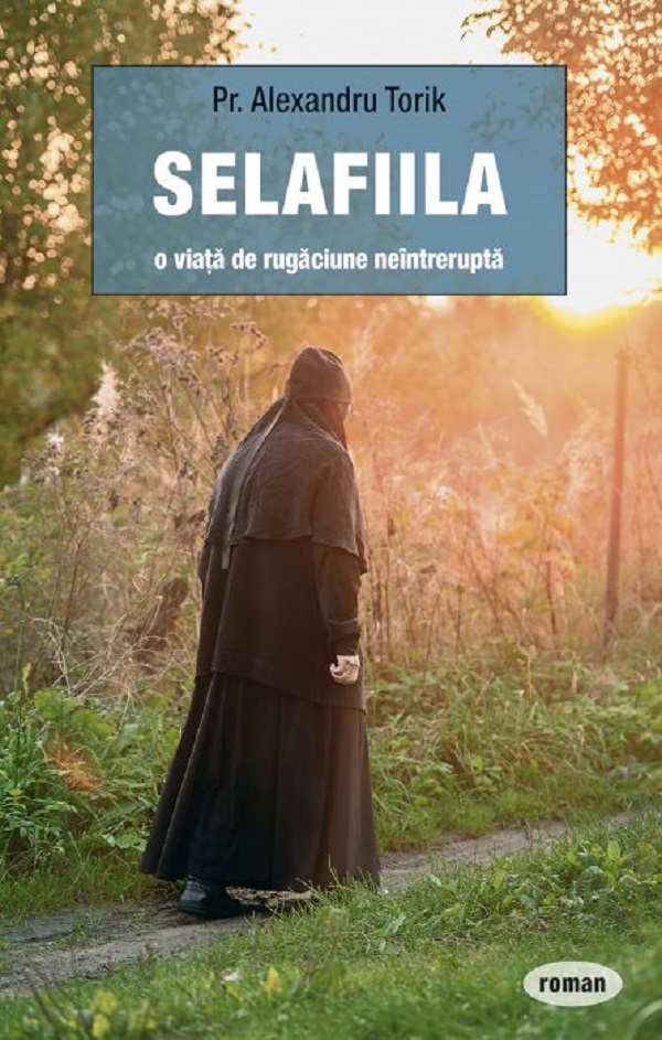 Selafiila, O Viata De Rugaciune Neintrerupta, Alexandru Torik - Editura Sophia [1]