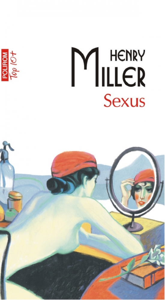 Sexus Top 10+ Nr 685, Henry Miller - Editura Polirom [1]