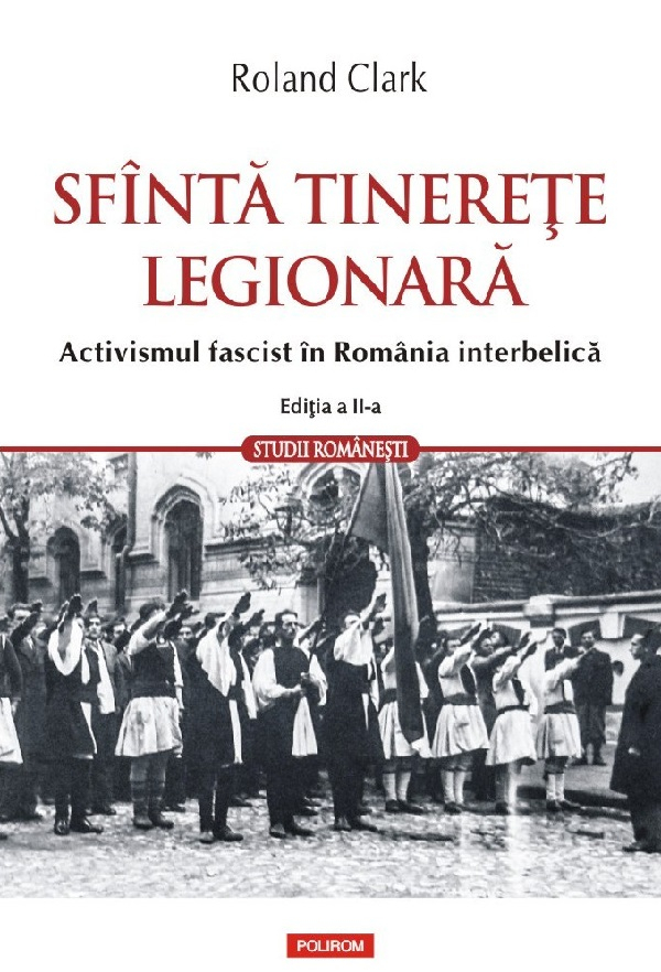 Sfanta Tinerete Legionara Ed 2024, Roland Clark - Editura Polirom [1]