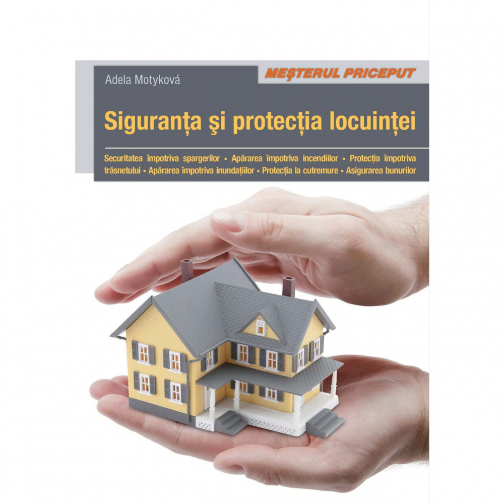 Siguranta Si Protectia Locuintei, Adela Motykova - Editura Casa [1]