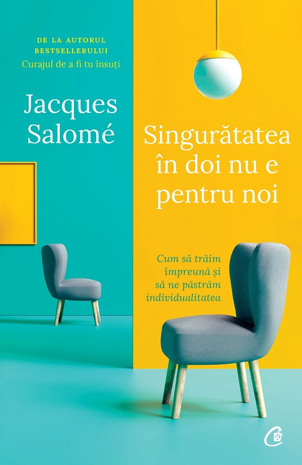 Singuratatea In Doi Nu E Pentru Noi Ed. Ii, Jacques Salome - Editura Curtea Veche [1]