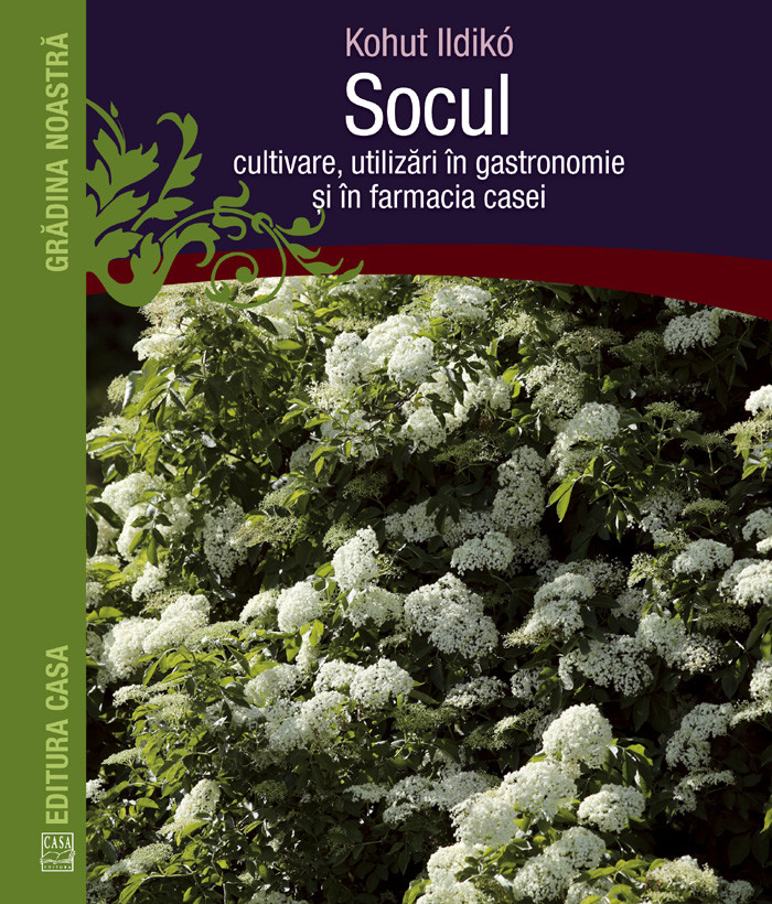 Socul: Cultivare, Utilizare In Gastronomie Si In Farmacia Casei, Kohut Ildiko - Editura Casa [1]