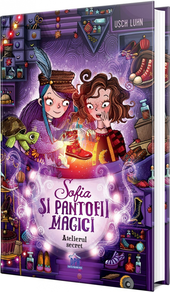 Sofia Și Pantofii Magici. Atelierul Secret (Vol. 1), Usch Luhn - Editura DPH [1]