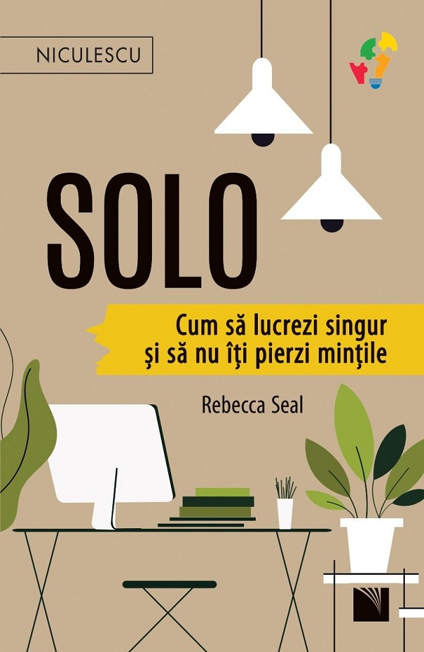 Solo. Cum Sa Lucrezi Singur, Rebecca Seal - Editura Niculescu [1]
