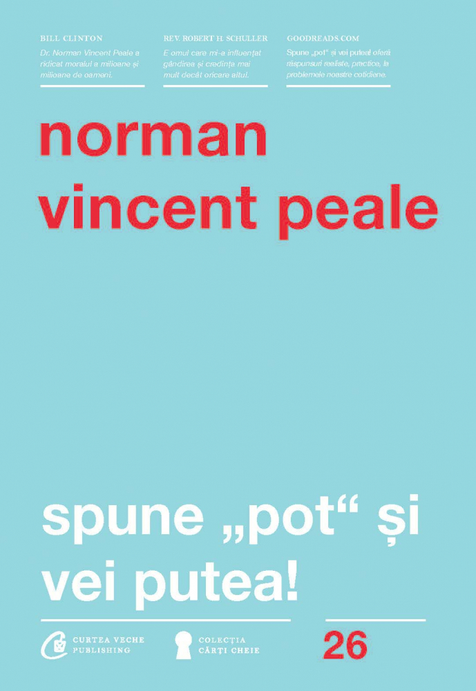 Spune Pot Si Vei Putea! Ed. Iv Revizuita, Norman Vincent Peale - Editura Curtea Veche [1]