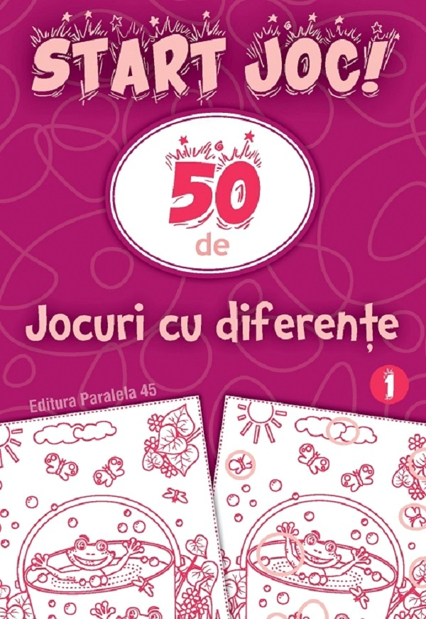 Start Joc! 50 De Jocuri Cu Diferente. Vol. 1,  - Editura Paralela 45 [1]